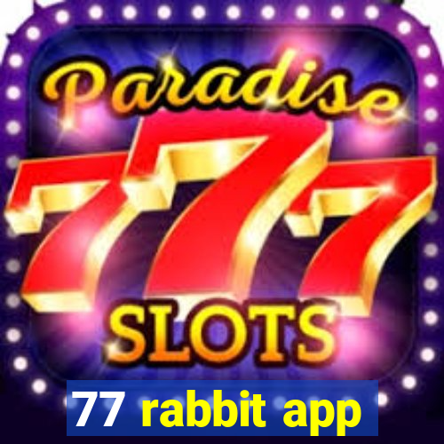 77 rabbit app