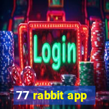 77 rabbit app