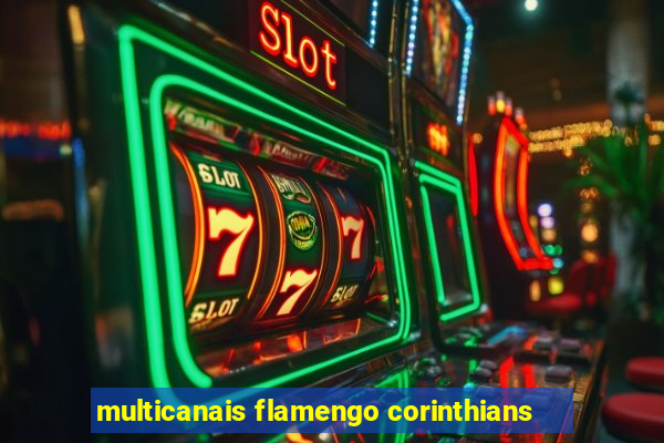 multicanais flamengo corinthians