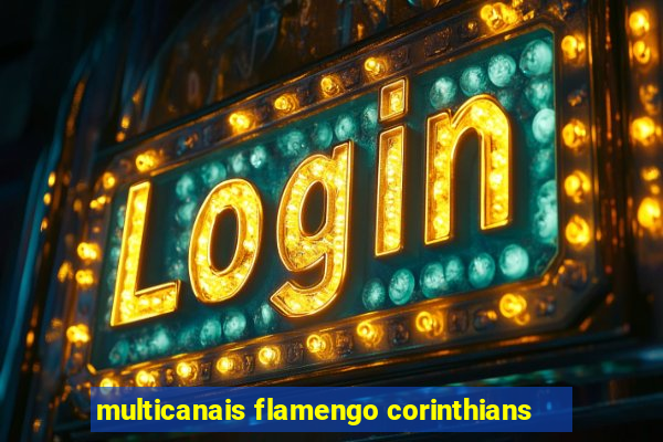 multicanais flamengo corinthians