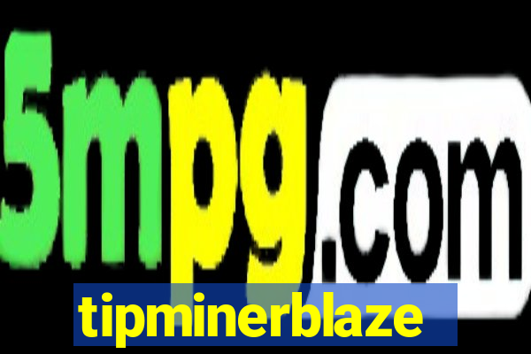 tipminerblaze