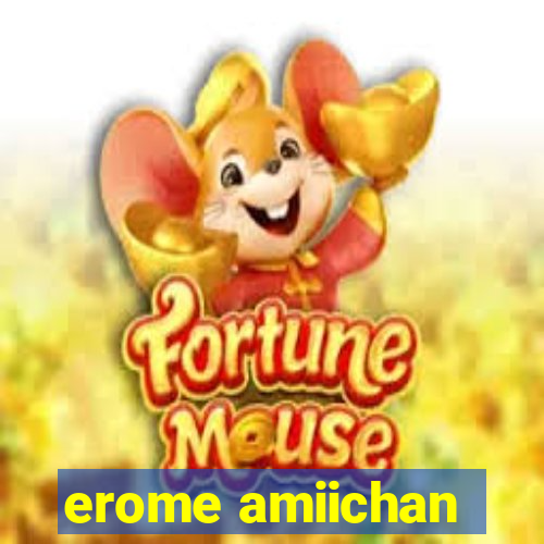 erome amiichan