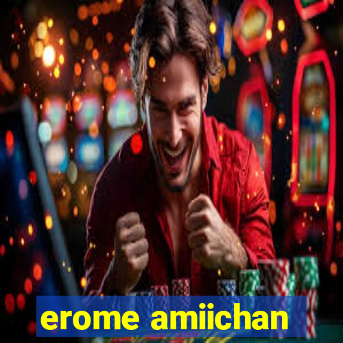 erome amiichan