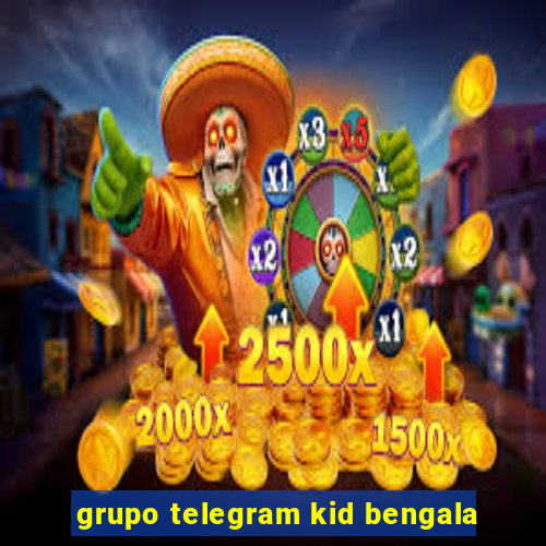 grupo telegram kid bengala