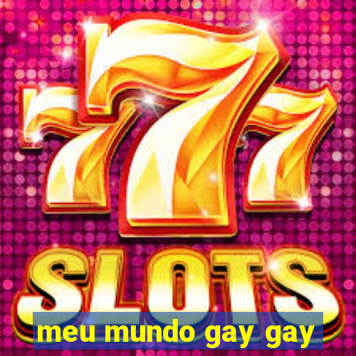 meu mundo gay gay