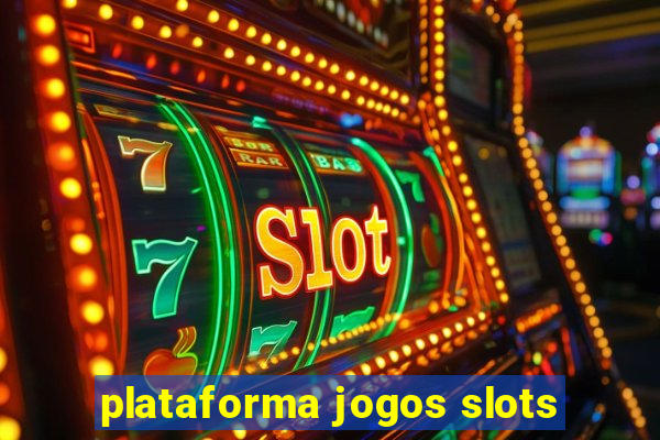 plataforma jogos slots