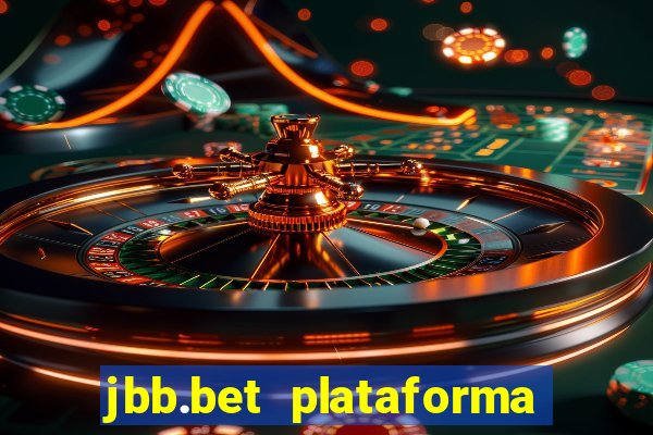 jbb.bet plataforma de jogos