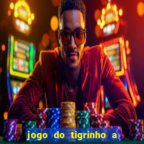 jogo do tigrinho a partir de r$ 5