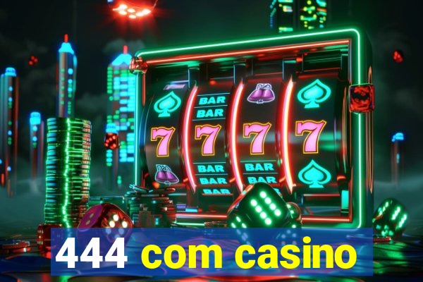 444 com casino