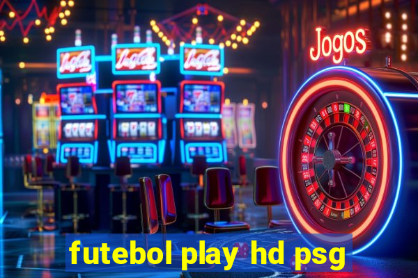 futebol play hd psg