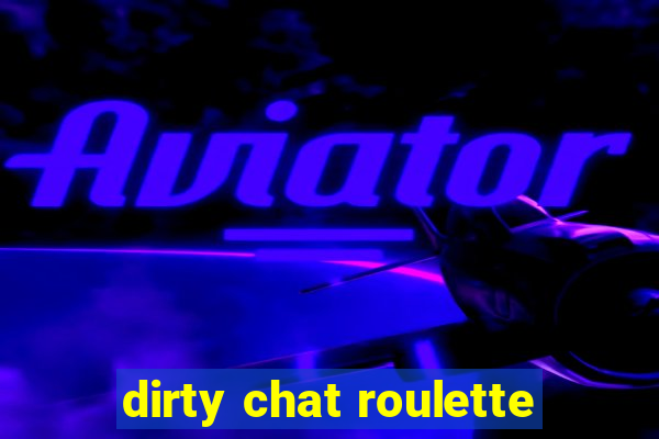 dirty chat roulette