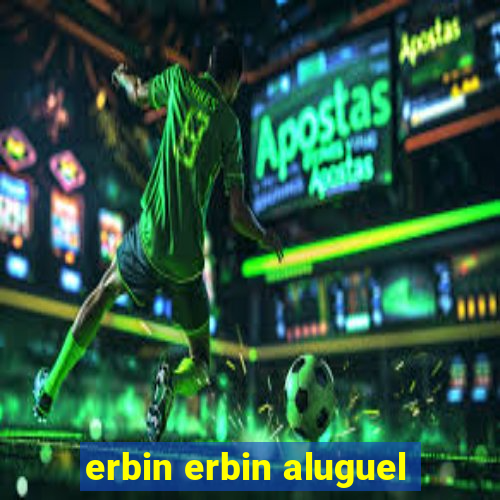 erbin erbin aluguel