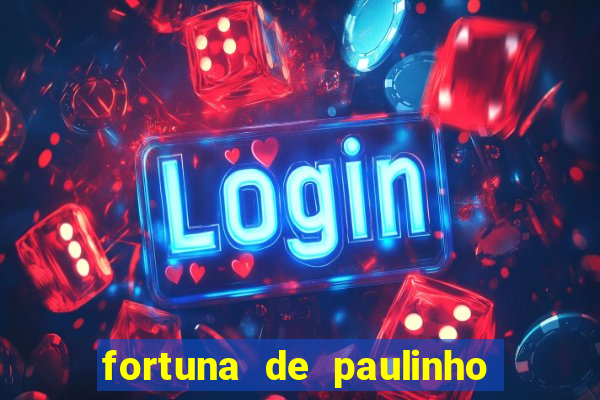 fortuna de paulinho roupa nova