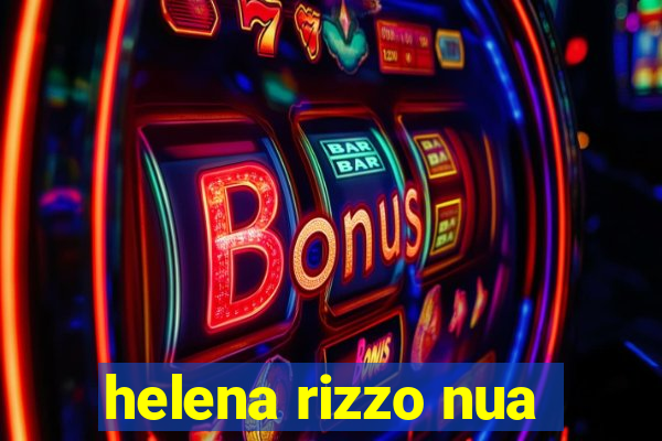 helena rizzo nua