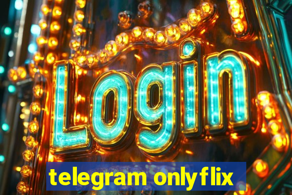 telegram onlyflix