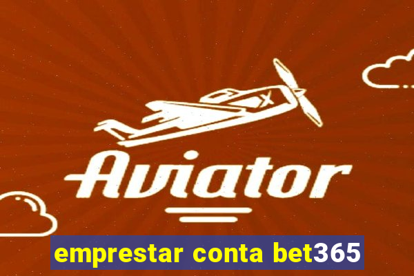 emprestar conta bet365