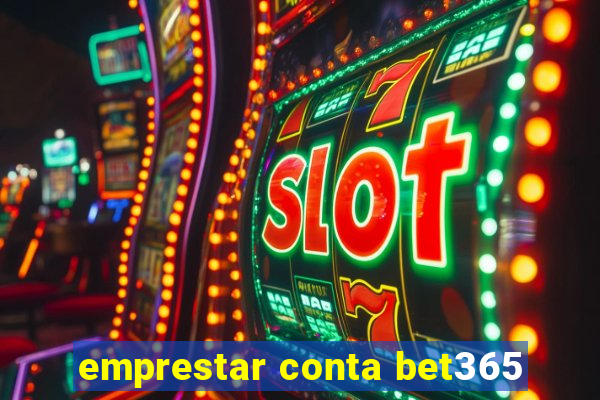 emprestar conta bet365