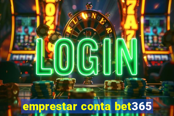 emprestar conta bet365