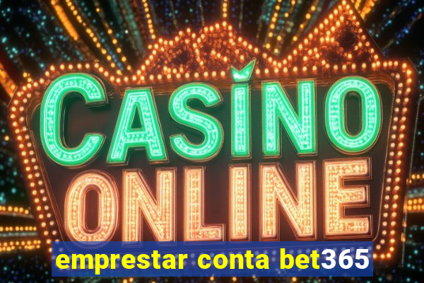 emprestar conta bet365