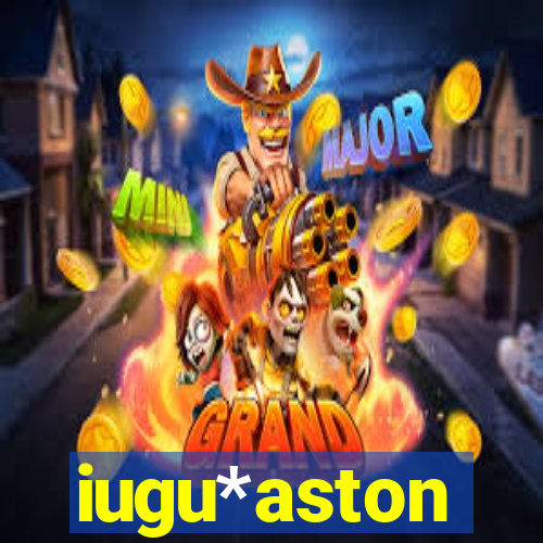 iugu*aston