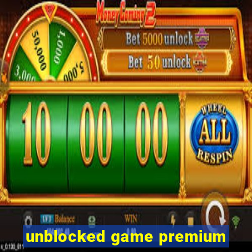 unblocked game premium