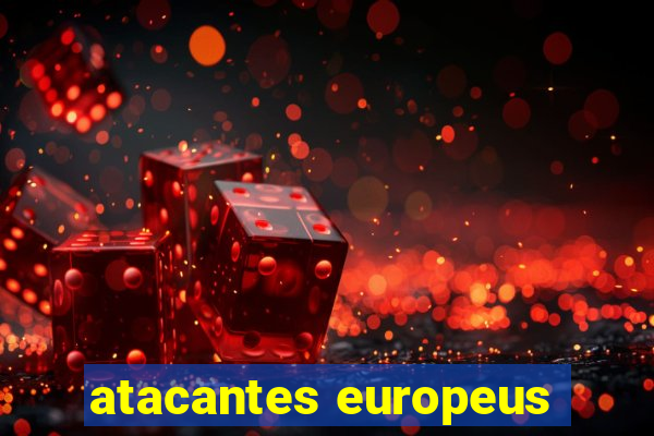 atacantes europeus