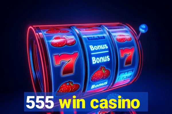 555 win casino