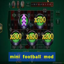 mini football mod apk (unlimited money and gems)