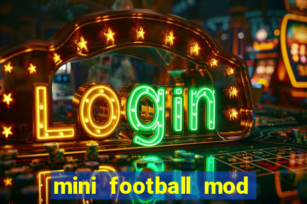 mini football mod apk (unlimited money and gems)