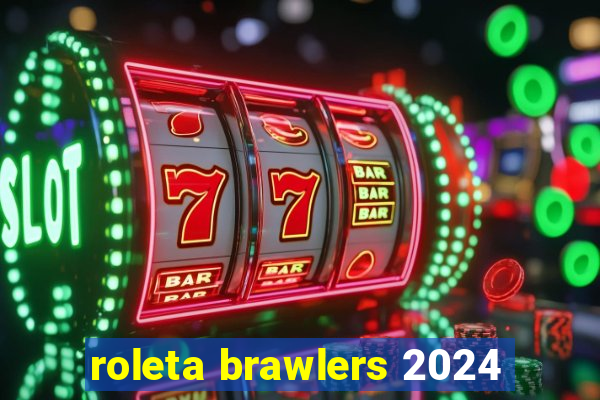 roleta brawlers 2024