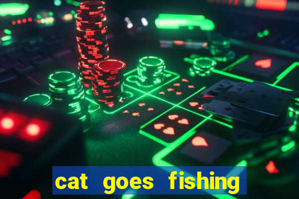 cat goes fishing free download