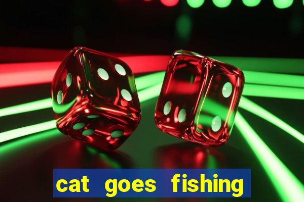 cat goes fishing free download