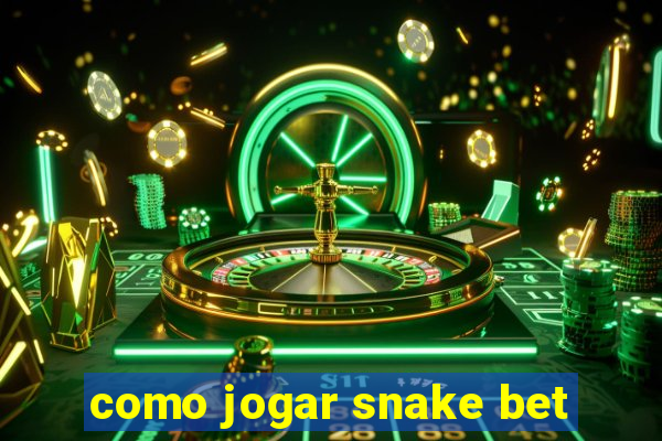 como jogar snake bet