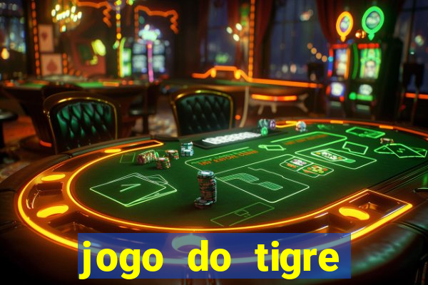 jogo do tigre ganha dinheiro mesmo