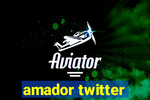 amador twitter