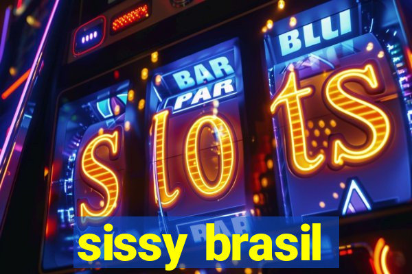 sissy brasil