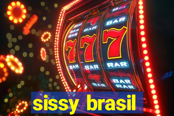 sissy brasil