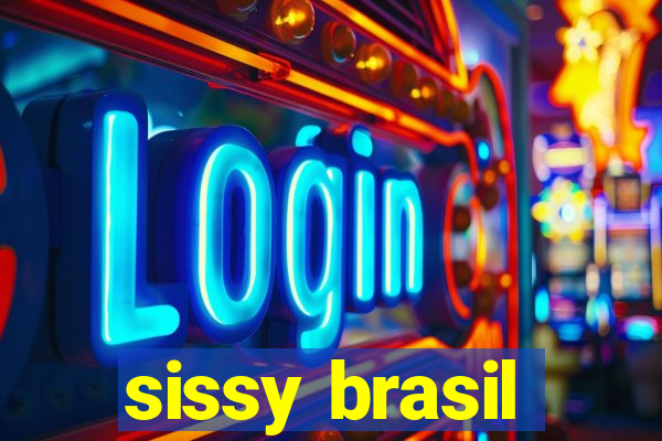 sissy brasil