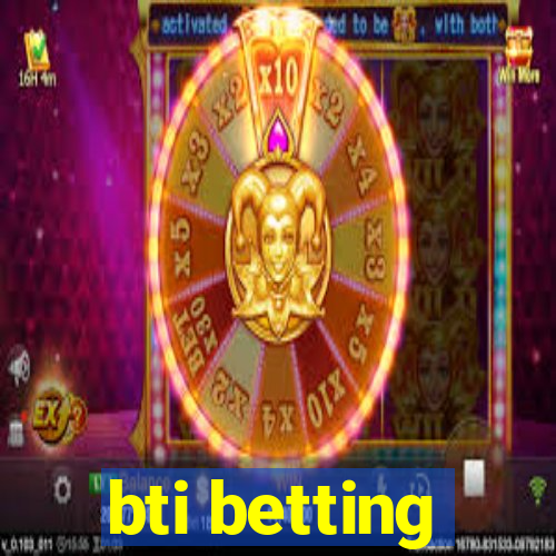 bti betting