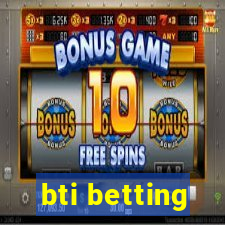 bti betting