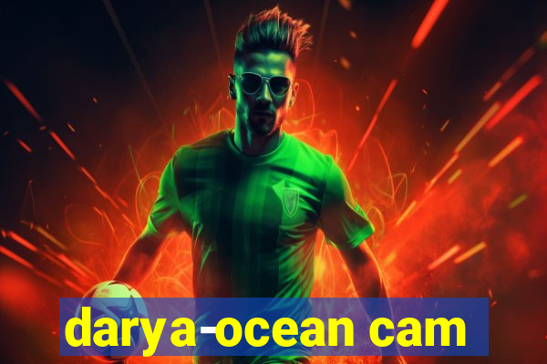 darya-ocean cam