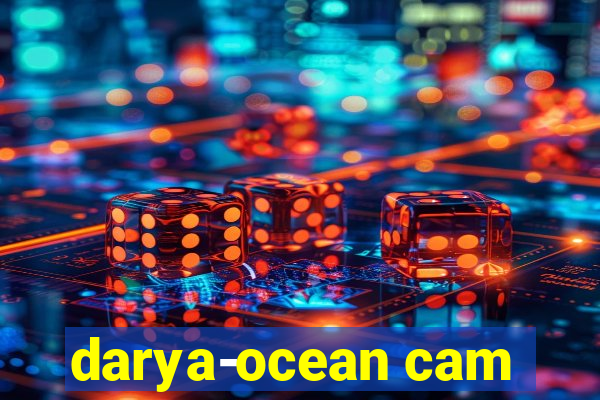 darya-ocean cam