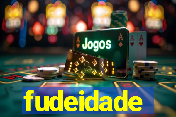 fudeidade