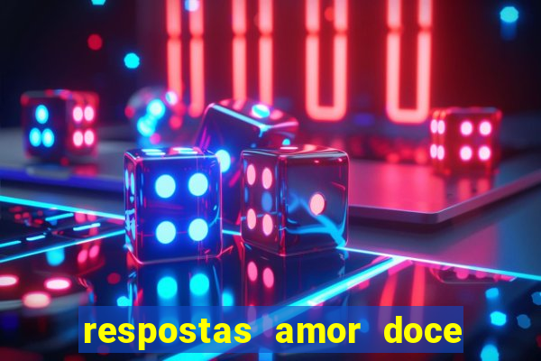 respostas amor doce ep 7