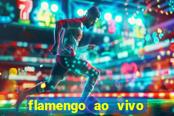 flamengo ao vivo multi tv