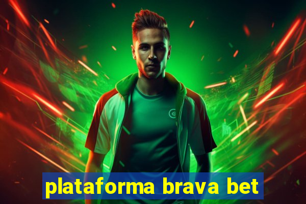 plataforma brava bet