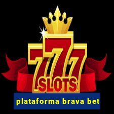 plataforma brava bet