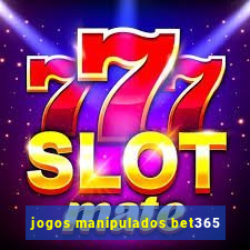 jogos manipulados bet365