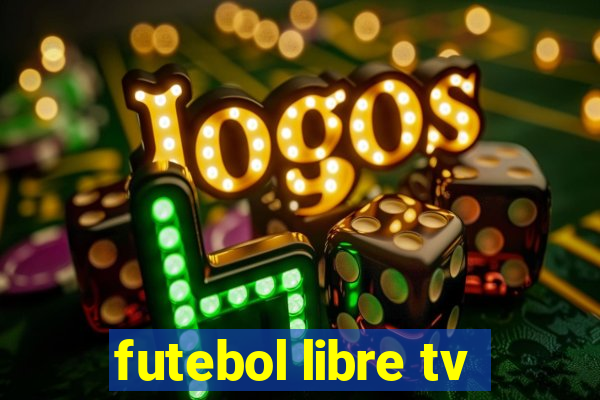 futebol libre tv