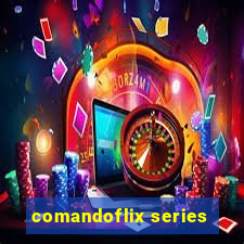 comandoflix series